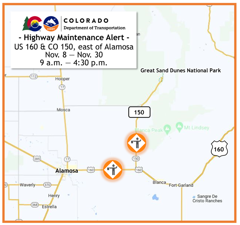 US 160 CO 150 repairs map Map of maintenance operations taking place east of Alamosa during the month of November. Motorists can expect brief delays on US 160 and CO 150 between 9 a.m. and 4:30 p.m., Monday - Friday.