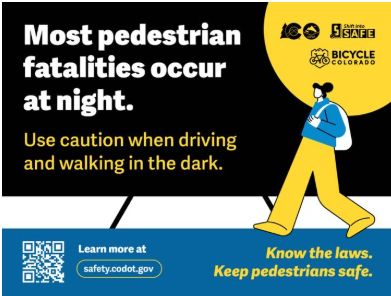 Illustrated graphic depicting pedestrian in crosswalk at nighttime. Text reads “Most pedestrian fatalities occur at night. Use caution when driving and walking in the dark.” CDOT and Bicycle Colorado logos are in a yellow circle in the upper right-hand corner.