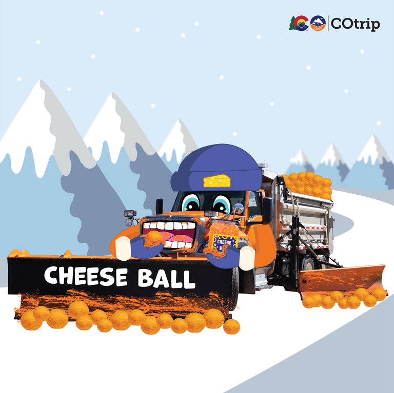 Cheeseball A snowplow edited to be wearing a beanie with a cheese logo, with arm holding a jar of cheese puffs while plowing the road of more cheese puffs. The snowplow's face, hands and snowplow blades are covered in cheese dust.