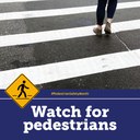 Informative graphic showing a pedestrian in a crosswalk with the text 'Watch for pedestrians' and the hashtag '#PedestrianSafetyMonth'. A yellow warning sign also depicts a walking figure. thumbnail image