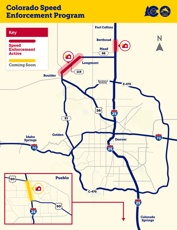 The CO 119 work zone runs through Boulder County and is north of CO 93, US 36 and I-70, northwest of E-470 and the Northwest Parkway, and west of I-25. The I-25 North Express Lanes work zone runs through Weld County between Mead and Berthoud, north of E-470 and east of CO 119. The I-25 US 50B Interchange Reconstruction work zone runs through the City of Pueblo in Pueblo County.  The CO 119 and I-25 North work zones are highlighted in red, indicating that automated speed enforcement is active in the corridor. The I-25/US 50B work zone is highlighted in yellow, indicating that warnings and enforcement are coming soon.
