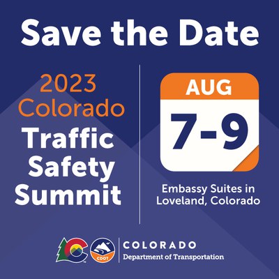 2023 Colorado Traffic Safety Summit - Save the Date - Aug. 7 to 9 hosted by the Colorado Department of Transportation