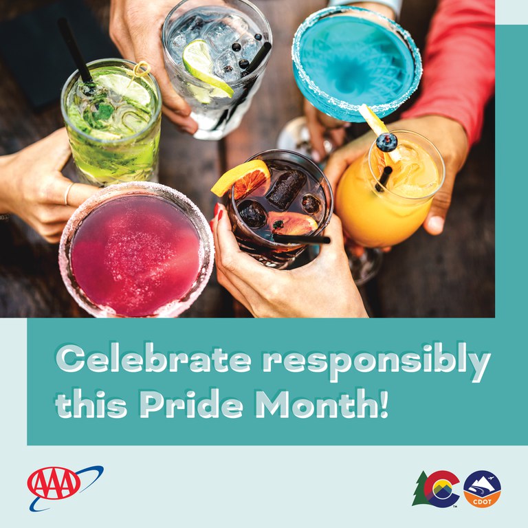Graphic with photo of friends cheers-ing an assortment of colorful cocktails. The copy reads, “Celebrate responsibly this Pride Month!” The AAA and CDOT logos are at the bottom.