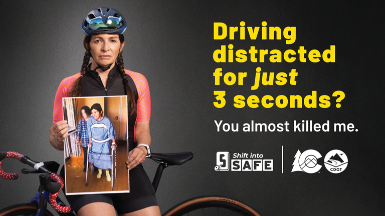In CDOT's awareness campaign, Triny Willerton, a survivor of a distracted driving crash, sits on her bike, holding a photo of her using a walker in the hospital after she was struck by a distracted driver. Text on image reads: Driving distracted for just 3 seconds? You almost killed me. Shift into Safe.