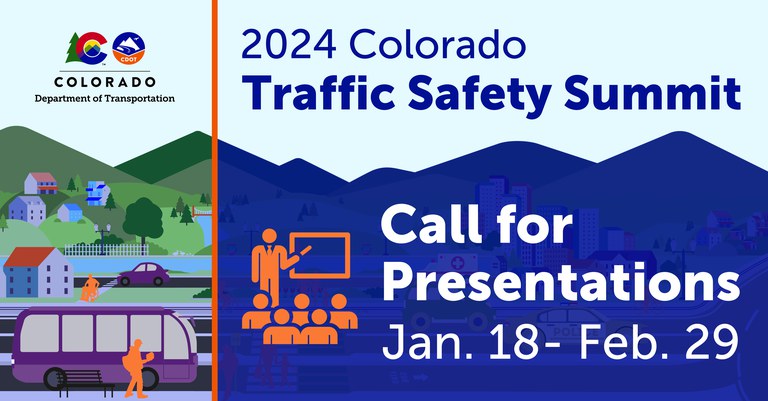 2024 Colorado Traffic Safety Summit graphic. Text overlay reads, "Call for presentations Jan. 18 - Feb. 29." The Colorado Department of Transportation logo is on the top left. 
