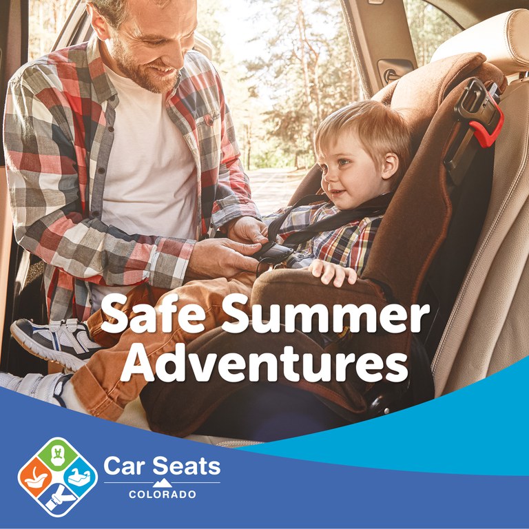 Blue graphic with image of a dad buckling his young son into a car seat. The Car Seats Colorado logo in the bottom left corner. On graphic copy reads "Safe summer adventures."