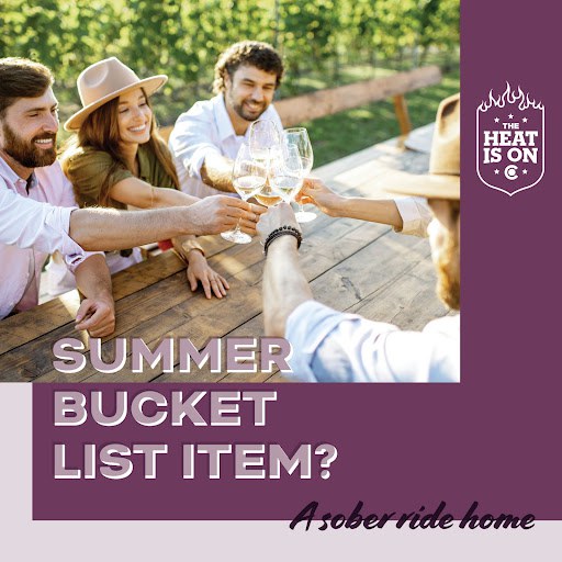 Graphic with four people clinking their wine glasses together with the words, "Summer bucket list item? A sober ride home." The Heat is On logo is on the top left corner.