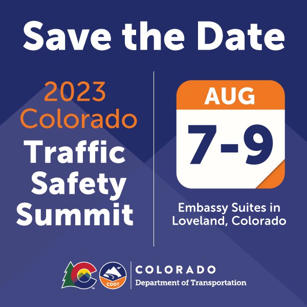 Save the Date graphic for the 2023 Traffic Safety Summit, taking place August 7-9 at the Embassy Suites hotel in Loveland, Colorado. 