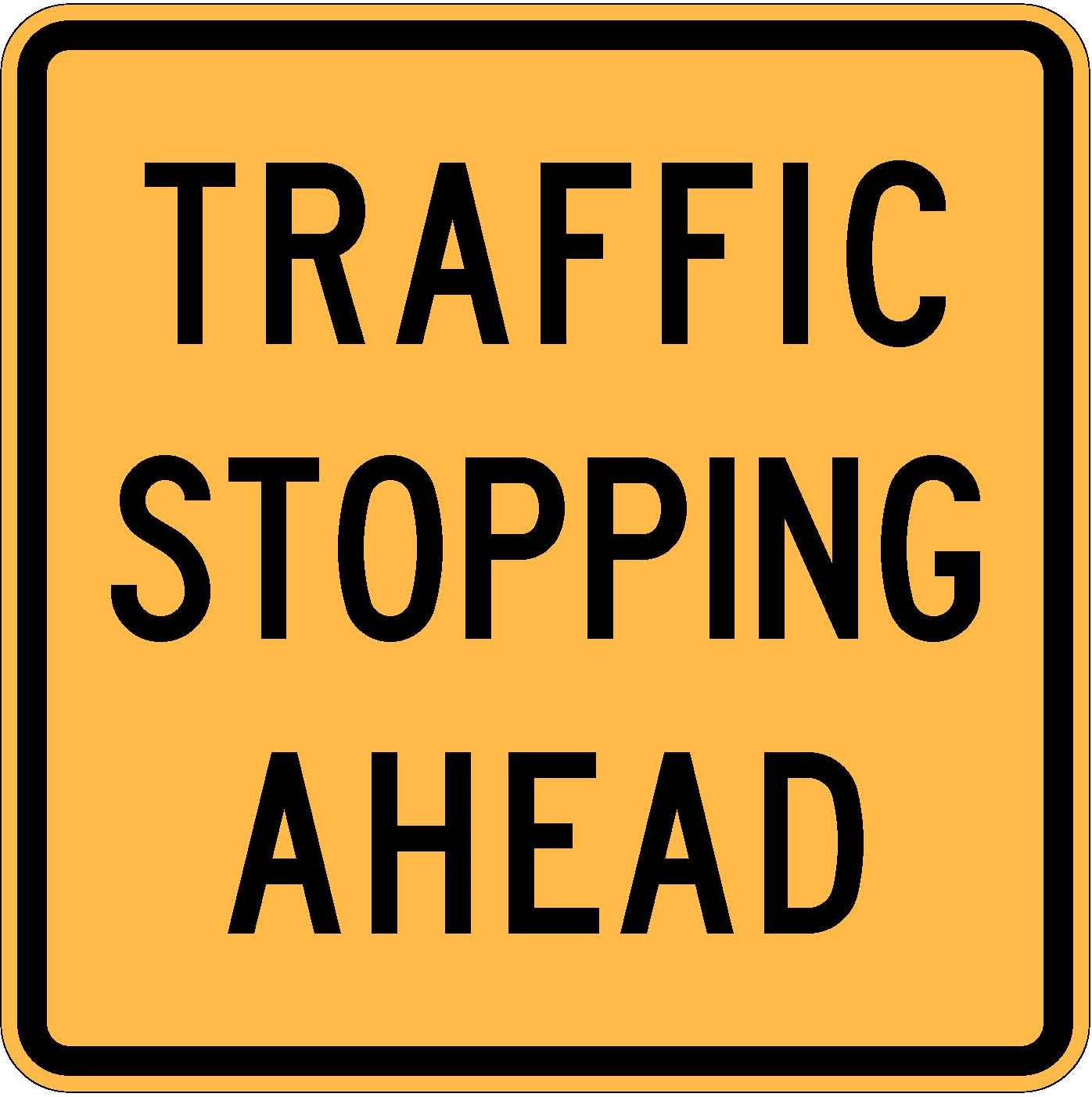 W23-50 Traffic Stopping Ahead.JPEG detail image